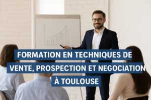 Prospection, techniques de vente, et négociation une formation à Toulouse